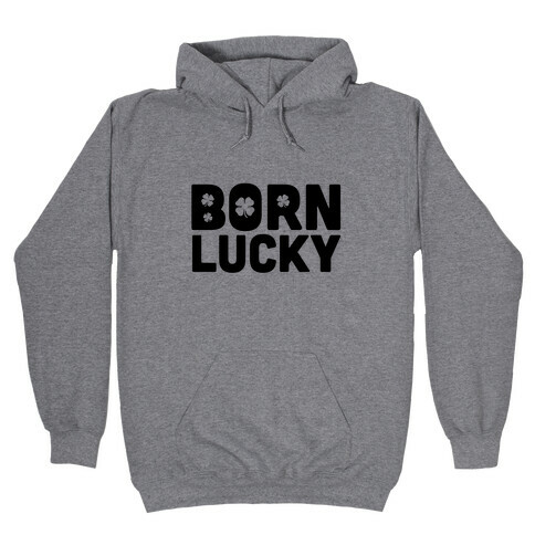 Born Lucky Hooded Sweatshirt