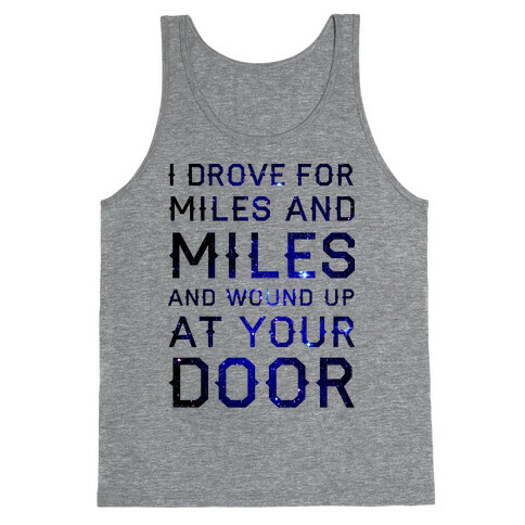 I Drove For Miles And Miles Tank Top