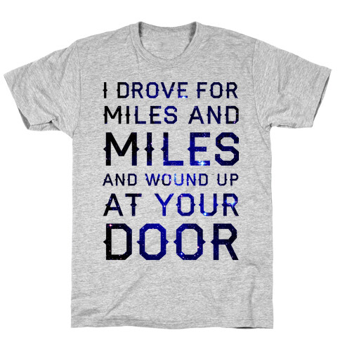 I Drove For Miles And Miles T-Shirt