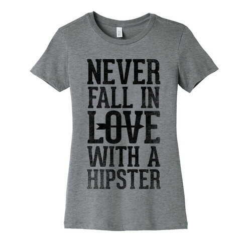 Never Fall In Love With a Hipster Womens T-Shirt