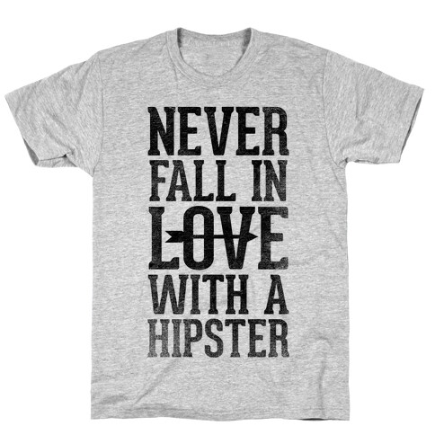 Never Fall In Love With a Hipster T-Shirt