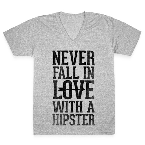 Never Fall In Love With a Hipster V-Neck Tee Shirt