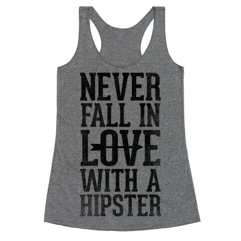Never Fall In Love With a Hipster Racerback Tank Top