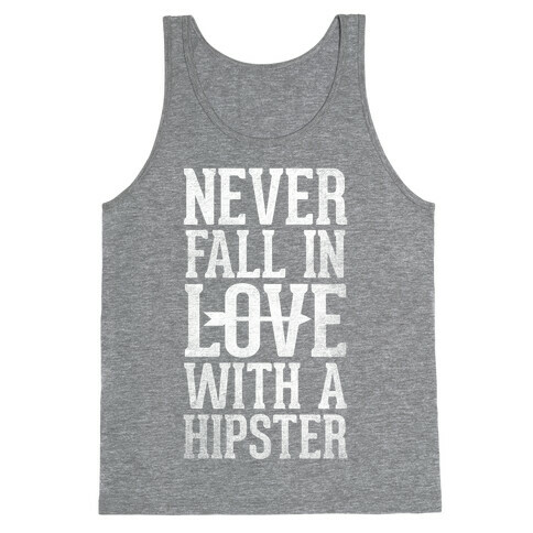 Never Fall In Love With a Hipster Tank Top