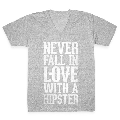 Never Fall In Love With a Hipster V-Neck Tee Shirt