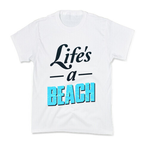 Life's a Beach (tee) Kids T-Shirt