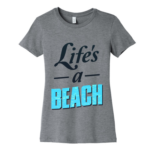 Life's a Beach (tee) Womens T-Shirt