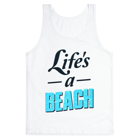 Life's a Beach (tee) Tank Top