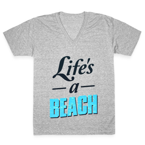 Life's a Beach (tee) V-Neck Tee Shirt