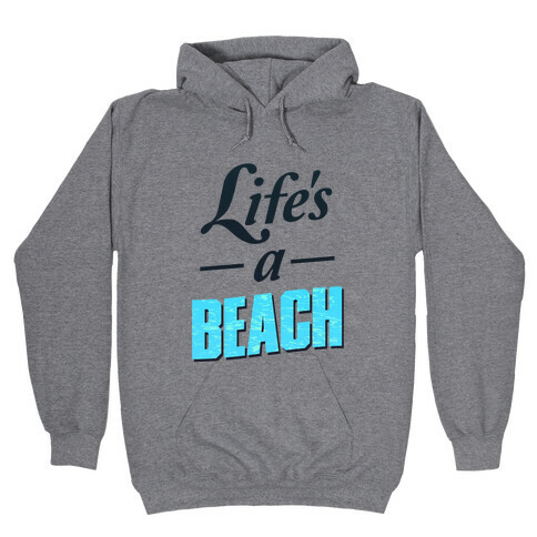 Life's a Beach (tee) Hooded Sweatshirt