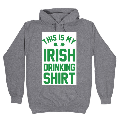 This Is My Irish Drinking Shirt Hooded Sweatshirt