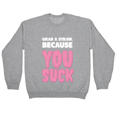 Grab a Straw. Pullover