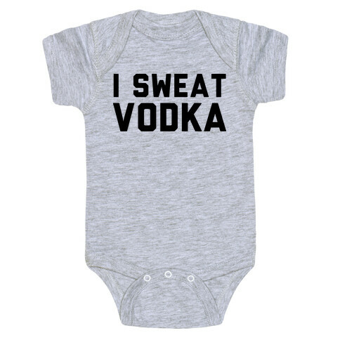 I Sweat Vodka Baby One-Piece