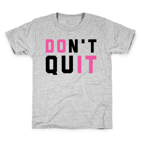 Don't Quit. Do It. Kids T-Shirt
