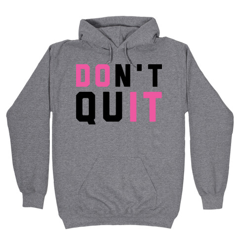 Don't Quit. Do It. Hooded Sweatshirt