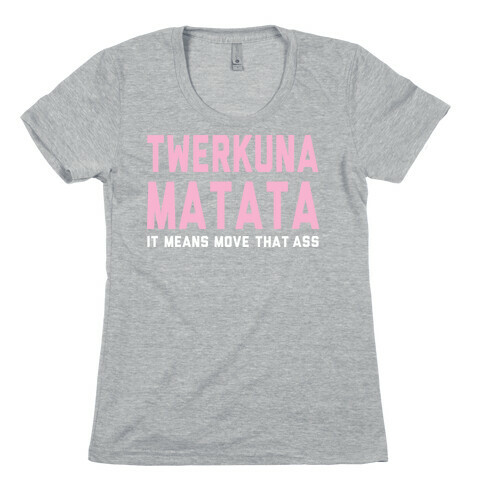 Twerkuna Matata Womens T-Shirt