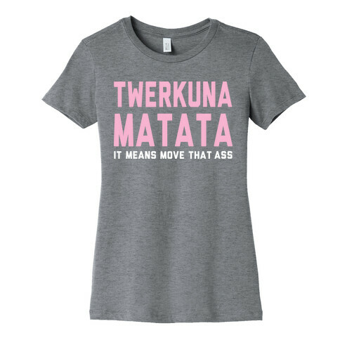 Twerkuna Matata Womens T-Shirt