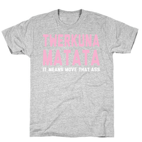 Twerkuna Matata T-Shirt