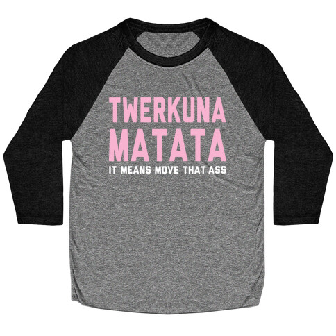 Twerkuna Matata Baseball Tee