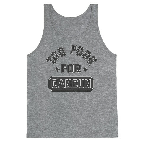 Too Poor For Cancun Tank Top