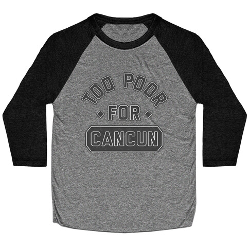 Too Poor For Cancun Baseball Tee