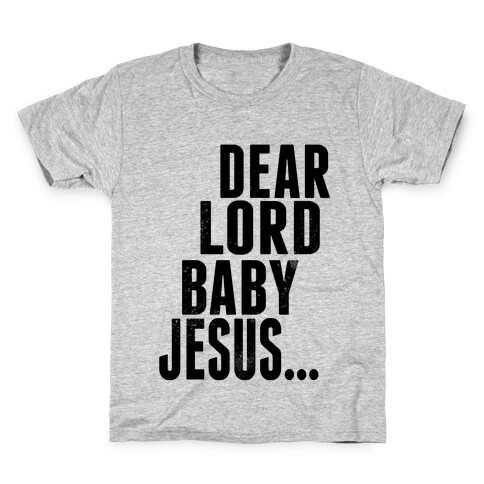Dear Lord Baby Jesus Kids T-Shirt