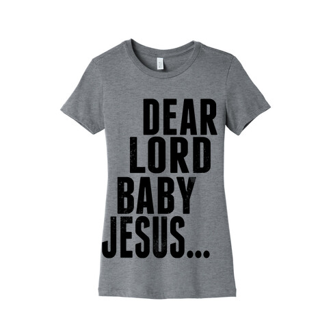 Dear Lord Baby Jesus Womens T-Shirt