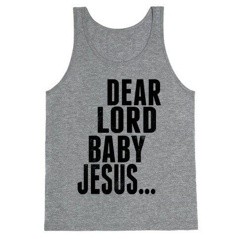 Dear Lord Baby Jesus Tank Top