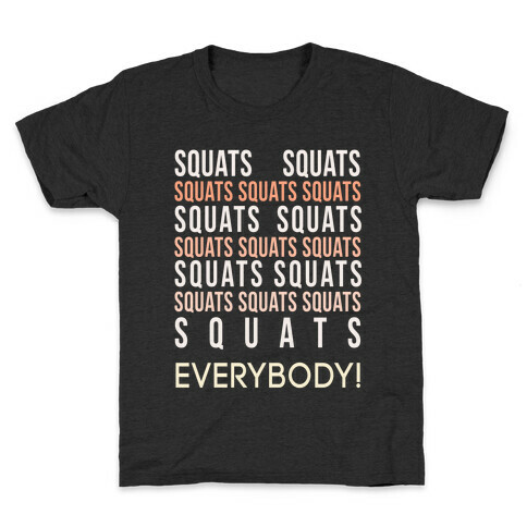 Squats Squats Squats Squats Squats Kids T-Shirt