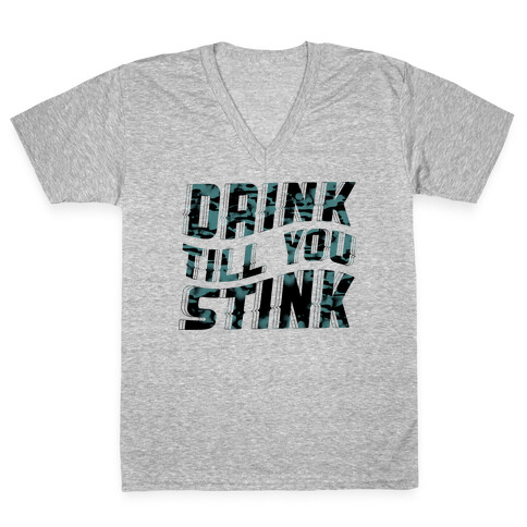 Drink Till You Stink V-Neck Tee Shirt