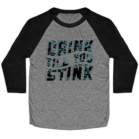 Drink Till You Stink Baseball Tee