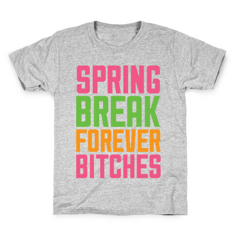 Spring Break Forever Bitches Kids T-Shirt