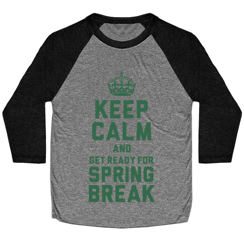 Keep Calm and Get Ready for Spring Break Baseball Tee