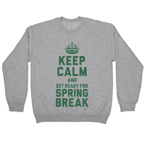 Keep Calm and Get Ready for Spring Break Pullover