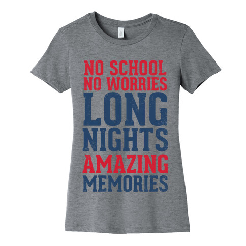 No School, No Worries, Long Nights, Amazing Memories Womens T-Shirt
