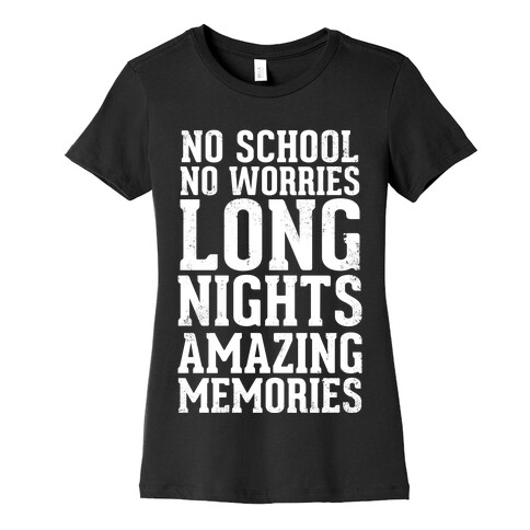 No School, No Worries, Long Nights, Amazing Memories Womens T-Shirt