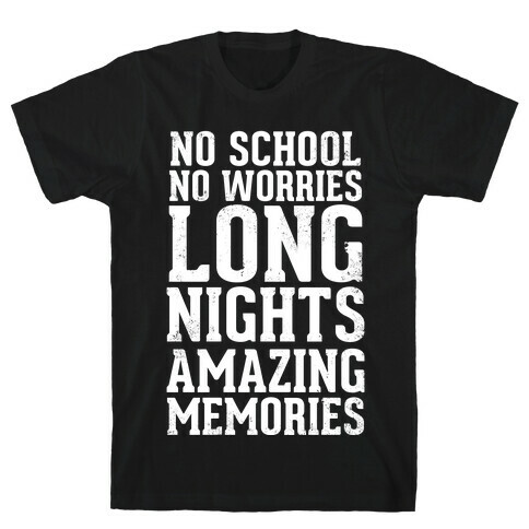 No School, No Worries, Long Nights, Amazing Memories T-Shirt