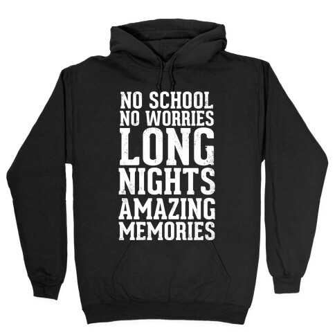 No School, No Worries, Long Nights, Amazing Memories Hooded Sweatshirt