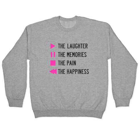 Play The Laughter, Pause The Memories Pullover