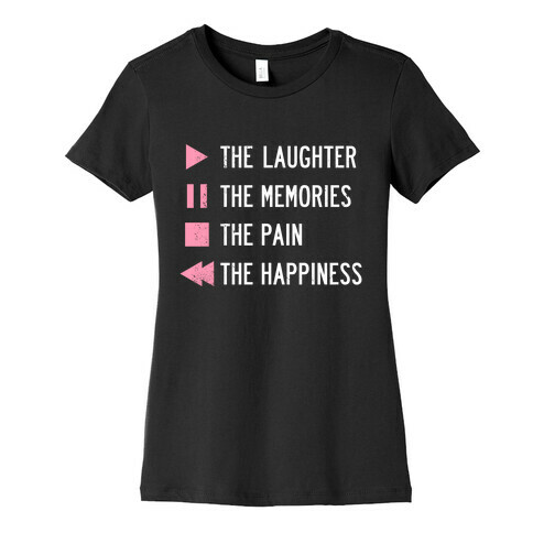 Play The Laughter, Pause The Memories Womens T-Shirt