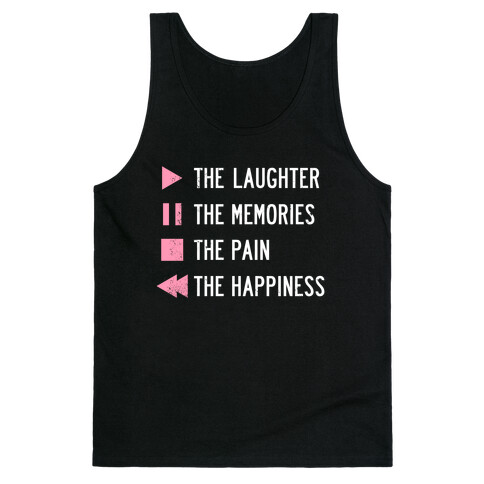 Play The Laughter, Pause The Memories Tank Top