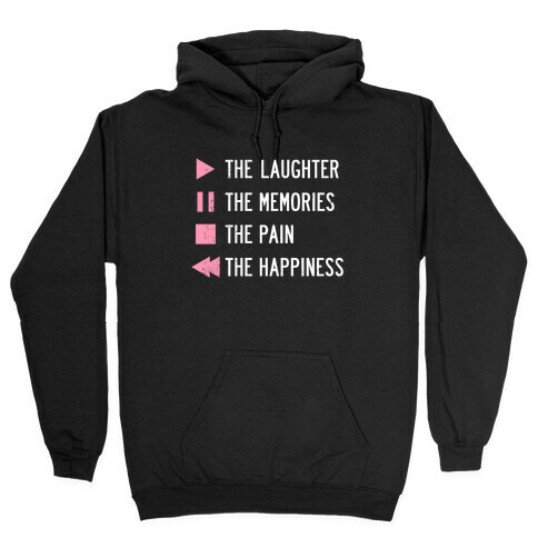 Play The Laughter, Pause The Memories Hooded Sweatshirt