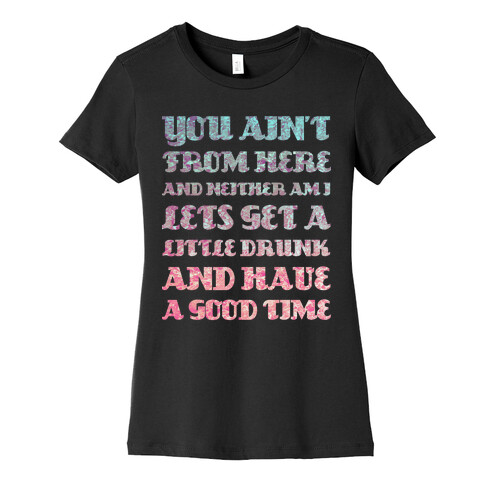 Let's Get Drunk and Have a Good Time Womens T-Shirt