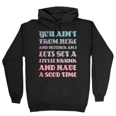 Let's Get Drunk and Have a Good Time Hooded Sweatshirt