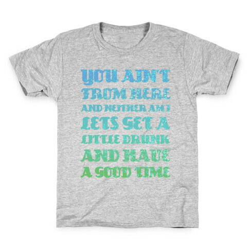 Let's Get Drunk and Have a Good Time Kids T-Shirt