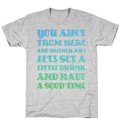 Let's Get Drunk and Have a Good Time T-Shirt