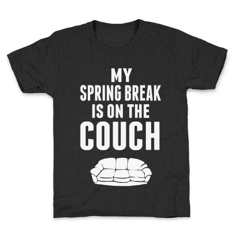 My Spring Break is on the Couch! Kids T-Shirt