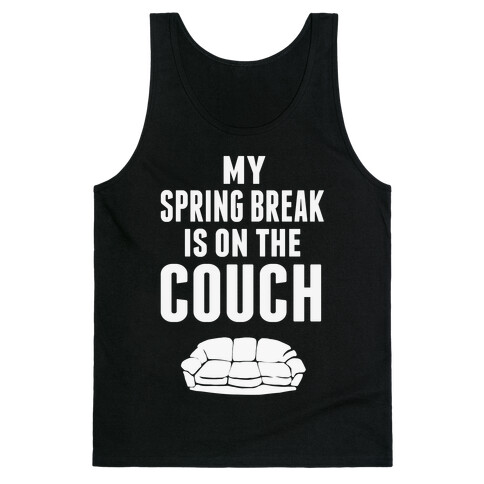 My Spring Break is on the Couch! Tank Top