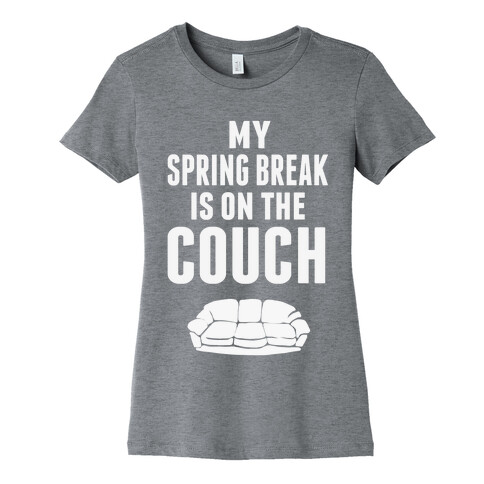 My Spring Break is on the Couch Womens T-Shirt