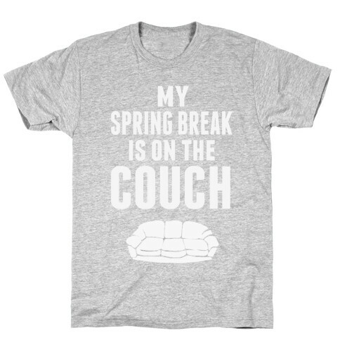 My Spring Break is on the Couch T-Shirt